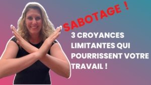 Lire la suite à propos de l’article 3 Croyances limitantes qui sabotent votre travail !