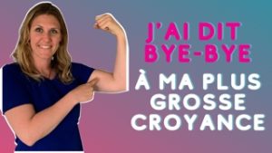 Lire la suite à propos de l’article La plus grosse croyance limitante dont je me suis débarrassée